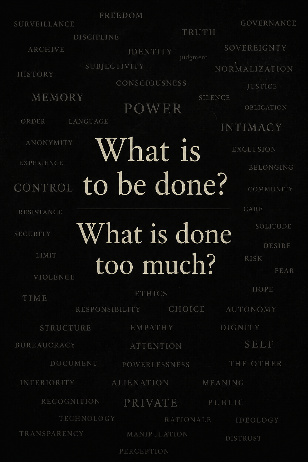 What is to be done? What is done too much?